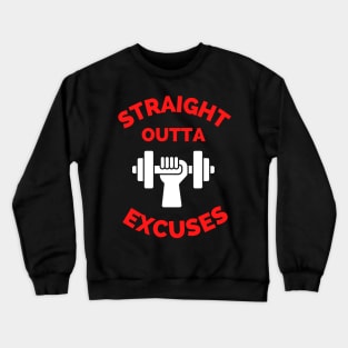 Straight Outta Excuses Crewneck Sweatshirt